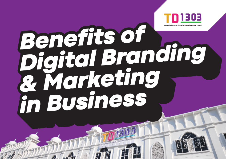 Benefits of Digital Branding and Digital Marketing